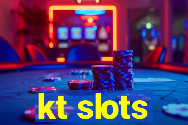 kt slots